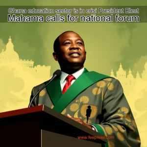 Read more about the article Ghana education sector is in crisi  President  Elect Mahama calls for national forum