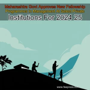 Read more about the article Maharashtra Govt Approves New Fellowship Programmes In Management At Select Private Institutions For 2024  25