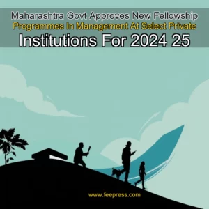 Read more about the article Maharashtra Govt Approves New Fellowship Programmes In Management At Select Private Institutions For 2024  25