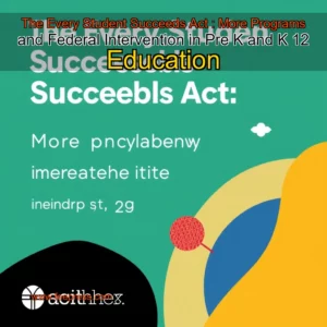 Read more about the article The Every Student Succeeds Act : More Programs and Federal Intervention in Pre  K and K  12 Education