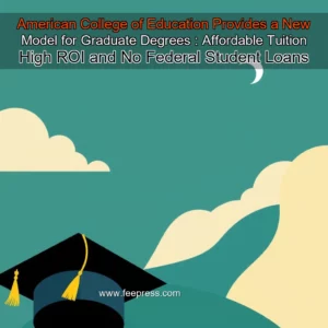 Read more about the article American College of Education Provides a New Model for Graduate Degrees : Affordable Tuition  High ROI and No Federal Student Loans