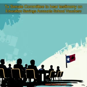 Read more about the article Tx Senate Committee to hear testimony on Education Savings Accounts  School Vouchers