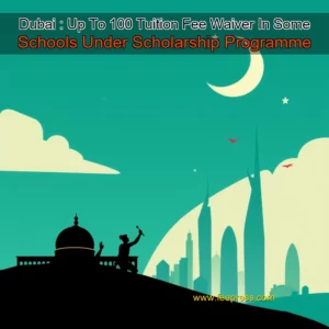 Read more about the article Dubai : Up To 100  Tuition Fee Waiver In Some Schools Under Scholarship Programme