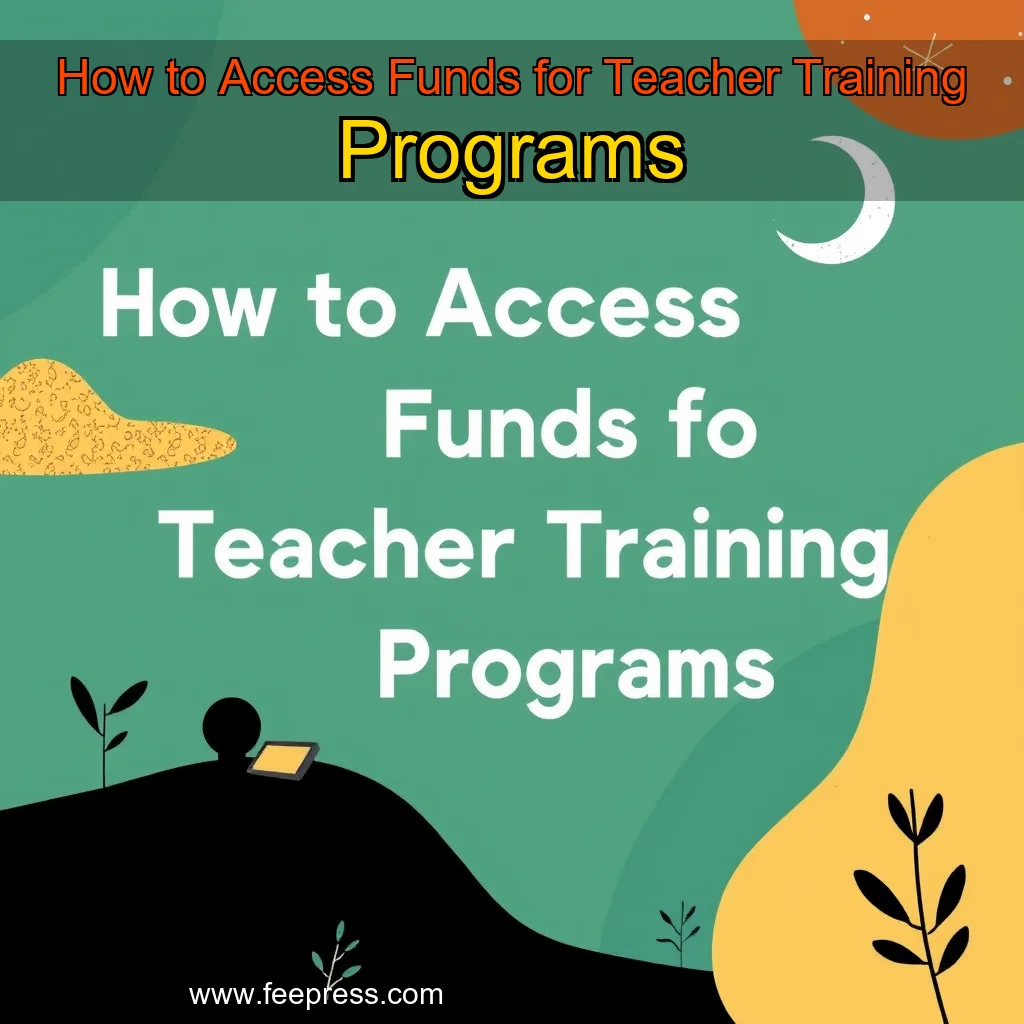 You are currently viewing How to Access Funds for Teacher Training Programs