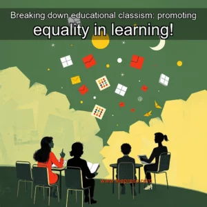 Read more about the article Breaking down educational classism: promoting equality in learning!