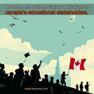 Read more about the article Threats to u.s. public education: implications for canada’s educational stakeholders.