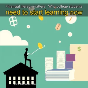 Read more about the article Financial literacy matters : Why college students need to start learning now