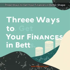 Read more about the article Three Ways to Get Your Finances in Better Shape