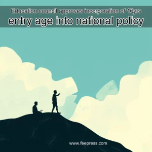 Read more about the article Education council approves incorporation of 16yrs entry age into national policy