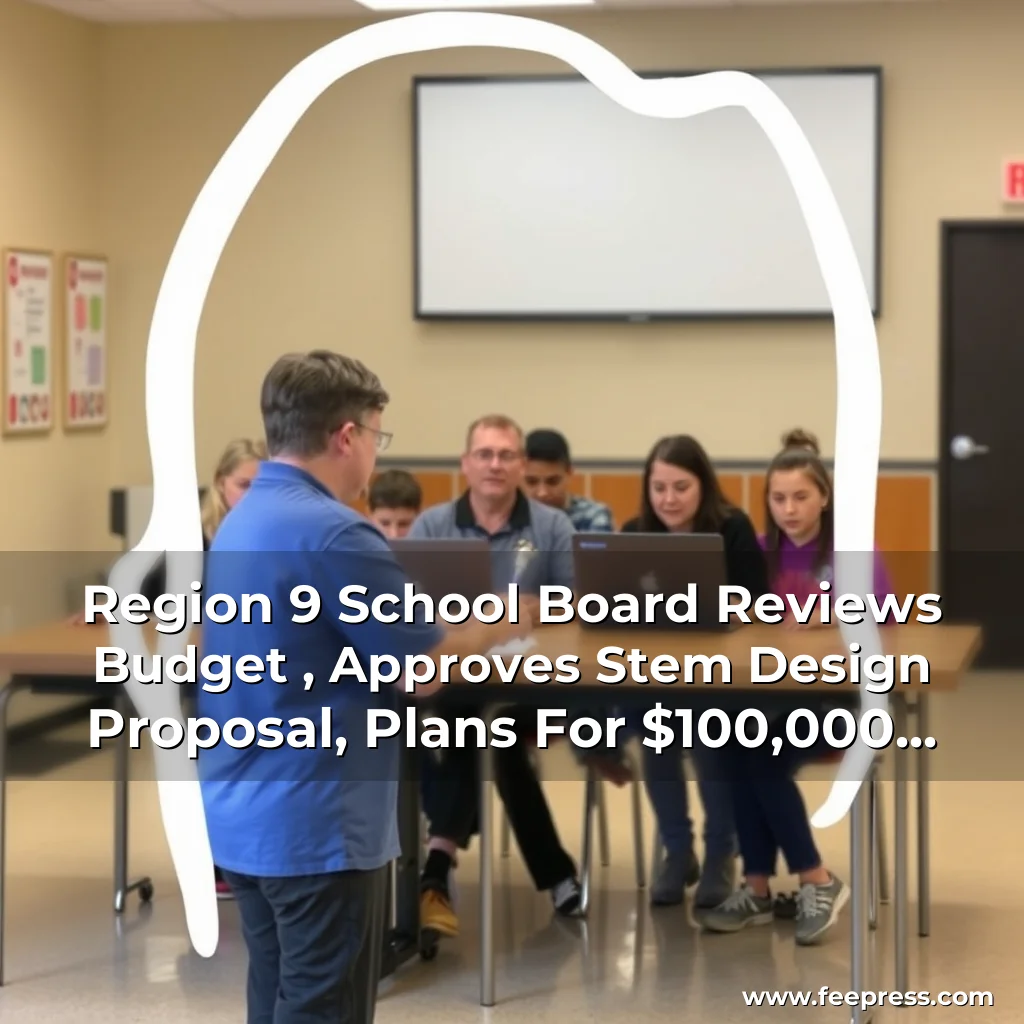 Read more about the article Region 9 School Board Reviews Budget , Approves Stem Design Proposal, Plans For $100,000 Grant, And More!