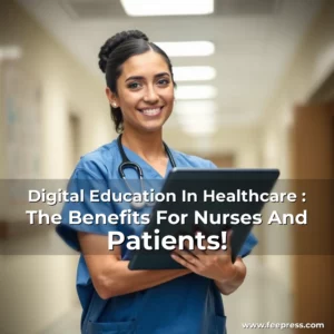 Artistic representation for Digital Education In Healthcare : The Benefits For Nurses And Patients!