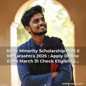 Artistic representation for State Minority Scholarship Part II Maharashtra 2025 : Apply Online Ends March 31 Check Eligibility Benefits and More Details