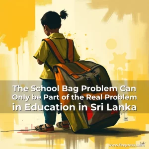 Artistic representation for The School Bag Problem Can Only be Part of the Real Problem in Education in Sri Lanka