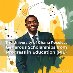 Artistic representation for The University of Ghana Receives Generous Scholarships from Progress in Education (PIE)