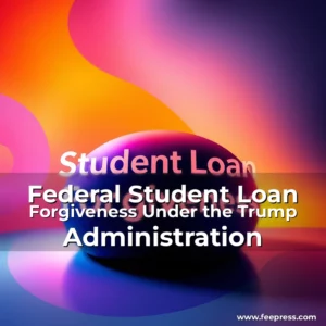 Read more about the article Federal Student Loan Forgiveness Under the Trump Administration
