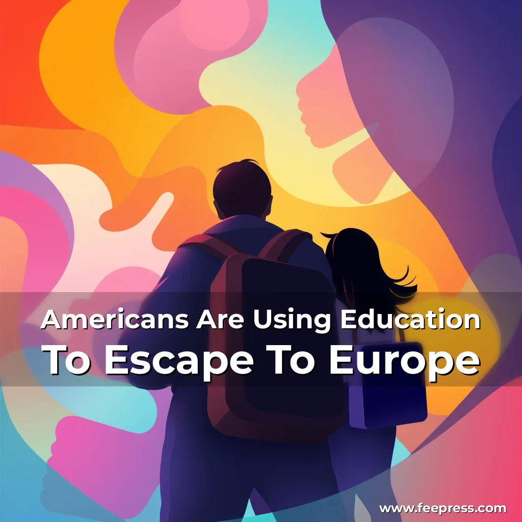 Read more about the article Americans Are Using Education To Escape To Europe