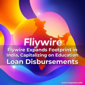 Read more about the article Flywire Expands Footprint in India, Capitalizing on Education Loan Disbursements