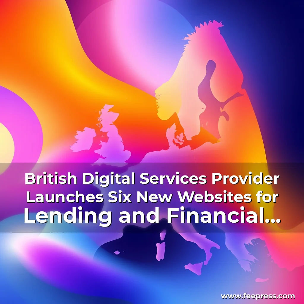 Artistic representation for British Digital Services Provider Launches Six New Websites for Lending and Financial Comparison in Europe