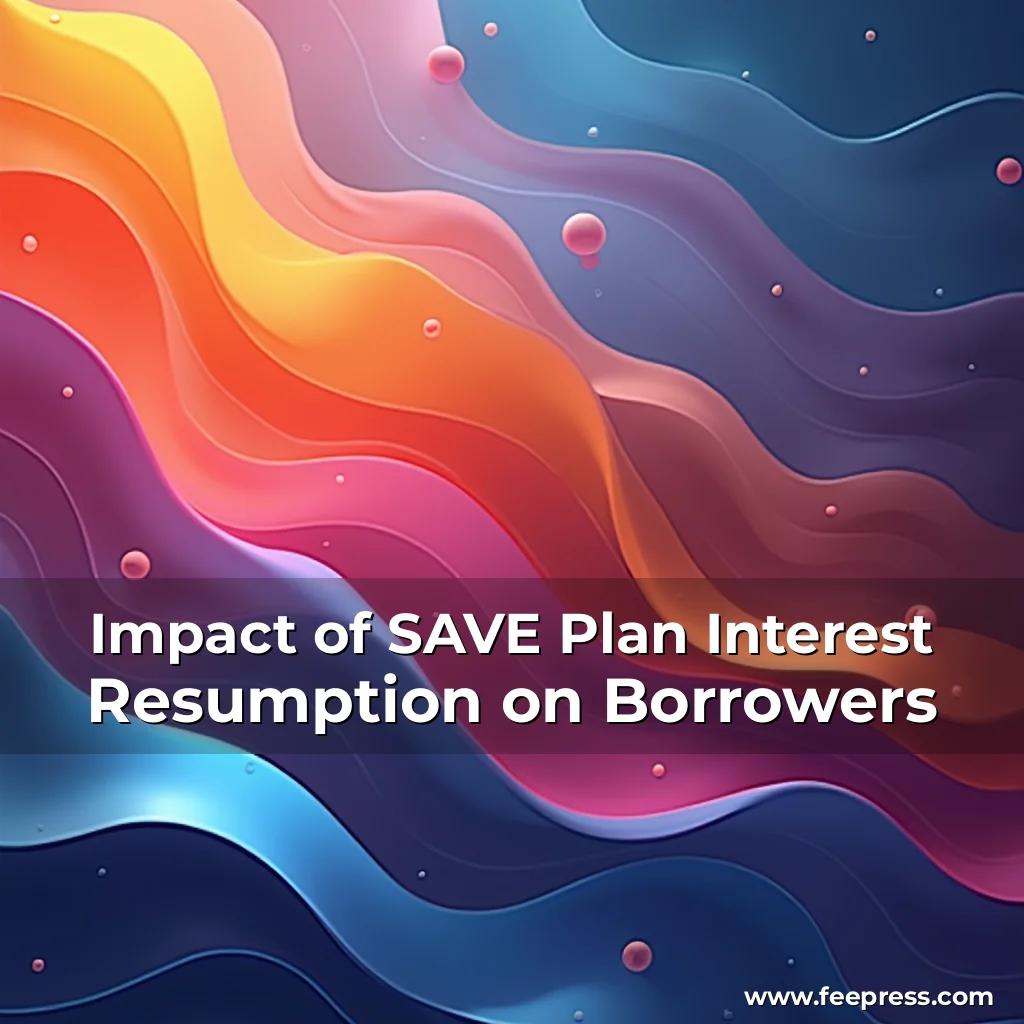 Read more about the article Impact of SAVE Plan Interest Resumption on Borrowers