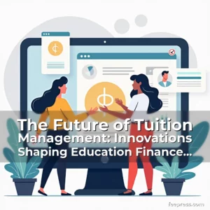 Artistic representation for The Future of Tuition Management: Innovations Shaping Education Finance Today